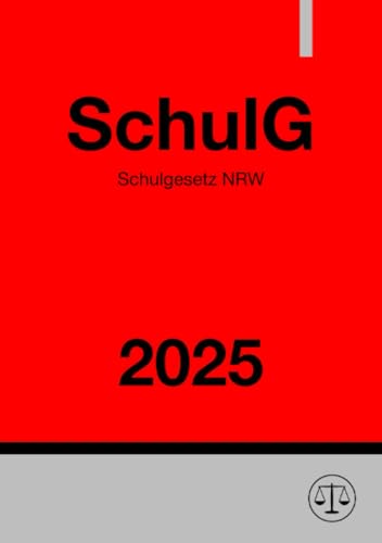 Schulgesetz Nordrhein-Westfalen - SchulG NRW 2025: DE Schulgesetz Nordrhein-Westfalen - SchulG NRW 2025: DE von epubli