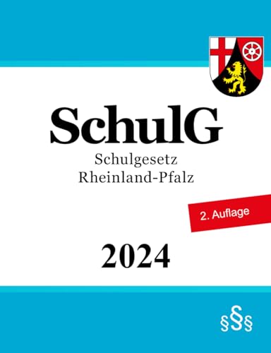 Schulgesetz Rheinland-Pfalz - SchulG Schulgesetz Rheinland-Pfalz - SchulG von Independently published