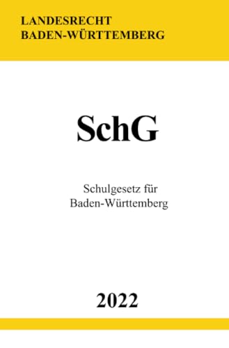 Schulgesetz für Baden-Württemberg SchG 2022 Schulgesetz für Baden-Württemberg SchG 2022