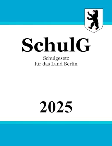 Schulgesetz für das Land Berlin - SchulG von Independently published