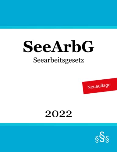 Seearbeitsgesetz: SeeArbG von Independently published