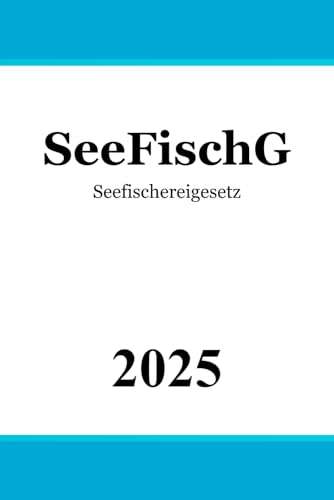 Seefischereigesetz - SeeFischG Seefischereigesetz - SeeFischG von Independently published