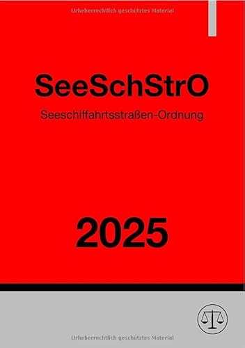 Seeschiffahrtsstraßen-Ordnung - SeeSchStrO 2025: DE Seeschiffahrtsstraßen-Ordnung - SeeSchStrO 2025: DE von epubli