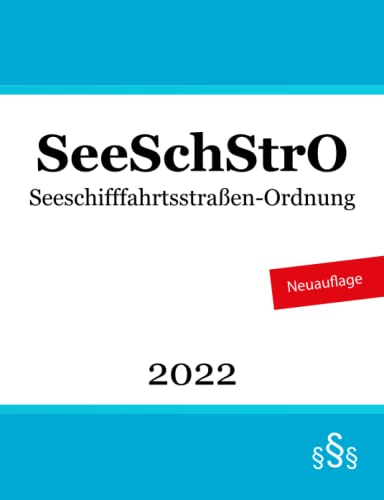 Seeschifffahrtsstraßen-Ordnung: SeeSchStrO von Independently published