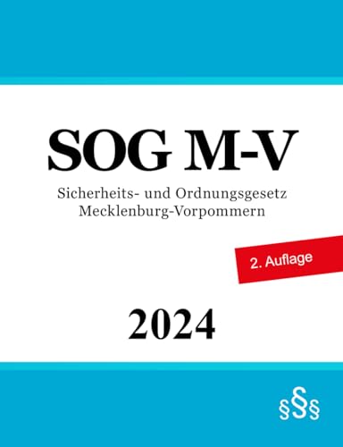 Sicherheits- und Ordnungsgesetz Mecklenburg-Vorpommern - SOG M-V Sicherheits- und Ordnungsgesetz Mecklenburg-Vorpommern - SOG M-V