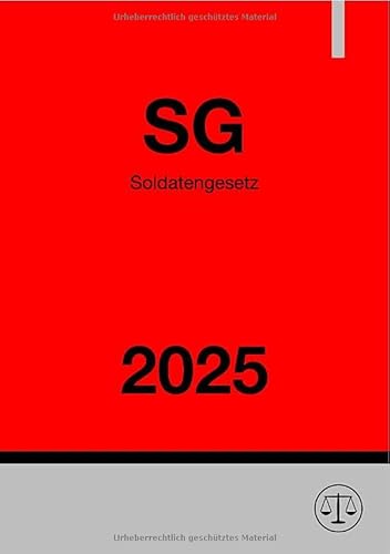 Soldatengesetz - SG 2025: Gesetz über die Rechtsstellung der Soldaten Soldatengesetz - SG 2025: Gesetz über die Rechtsstellung der Soldaten von epubli
