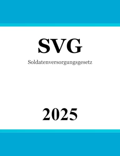 Soldatenversorgungsgesetz - SVG von Independently published