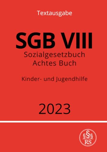 Sozialgesetzbuch - Achtes Buch - SGB VIII - Kinder- und Jugendhilfe 2023