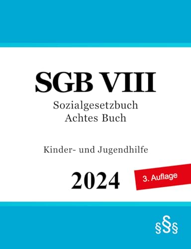 Sozialgesetzbuch Achtes Buch - SGB VIII: Kinder- und Jugendhilfe von Independently published