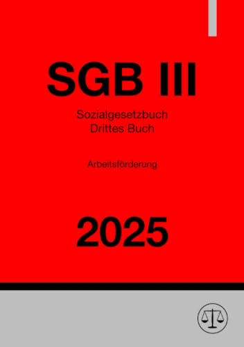 Sozialgesetzbuch - Drittes Buch - Arbeitsförderung - SGB III 2025 Sozialgesetzbuch - Drittes Buch - Arbeitsförderung - SGB III 2025 von epubli