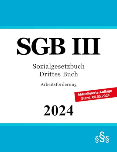 Sozialgesetzbuch Drittes Buch - SGB III: Arbeitsförderung