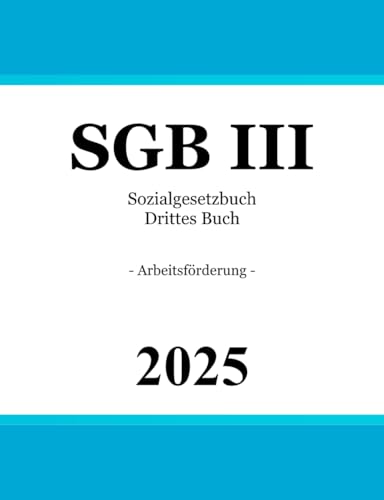 Sozialgesetzbuch Drittes Buch - SGB III: Arbeitsförderung