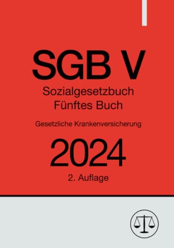 Sozialgesetzbuch - Fünftes Buch - SGB V - Gesetzliche Krankenversicherung 2024: DE Sozialgesetzbuch - Fünftes Buch - SGB V - Gesetzliche Krankenversicherung 2024: DE von epubli