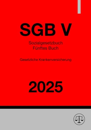 Sozialgesetzbuch - Fünftes Buch - Gesetzliche Krankenversicherung - SGB V 2025: DE Sozialgesetzbuch - Fünftes Buch - Gesetzliche Krankenversicherung - SGB V 2025: DE von epubli