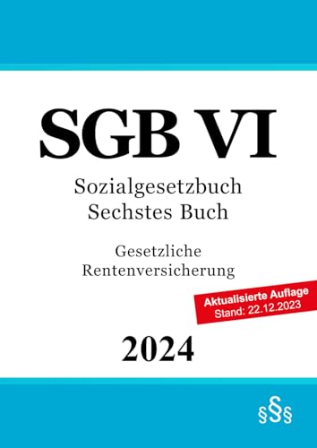 Sozialgesetzbuch Sechstes Buch - SGB VI: Gesetzliche Rentenversicherung