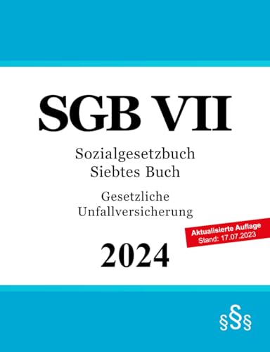 Sozialgesetzbuch Siebtes Buch - SGB VII: Gesetzliche Unfallversicherung Sozialgesetzbuch Siebtes Buch - SGB VII: Gesetzliche Unfallversicherung