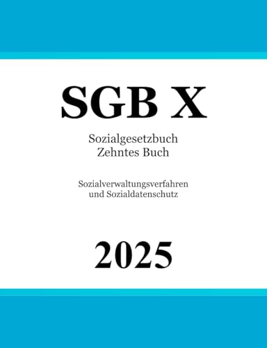 Sozialgesetzbuch Zehntes Buch - SGB X: Sozialverwaltungsverfahren und Sozialdatenschutz