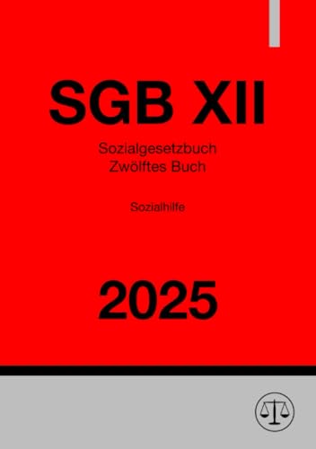 Sozialgesetzbuch - Zwölftes Buch - Sozialhilfe - SGB XII 2025: DE Sozialgesetzbuch - Zwölftes Buch - Sozialhilfe - SGB XII 2025: DE von epubli