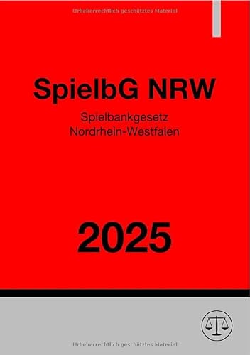 Spielbankgesetz Nordrhein-Westfalen - SpielbG NRW 2025: Gesetz über die Zulassung öffentlicher Spielbanken im Land Nordrhein-Westfalen Spielbankgesetz Nordrhein-Westfalen - SpielbG NRW 2025: Gesetz über die Zulassung öffentlicher Spielbanken im Land Nordrhein-Westfalen von epubli