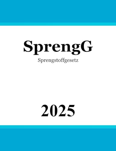 SprengG: Sprengstoffgesetz von Independently published