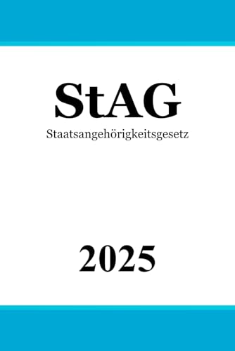 Staatsangehörigkeitsgesetz: StAG von Independently published