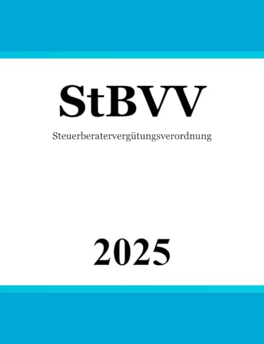 Steuerberatervergütungsverordnung - StBVV von Independently published