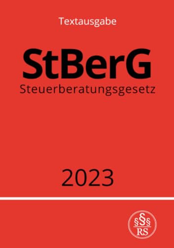 Steuerberatungsgesetz - StBerG 2023: DE Steuerberatungsgesetz - StBerG 2023: DE
