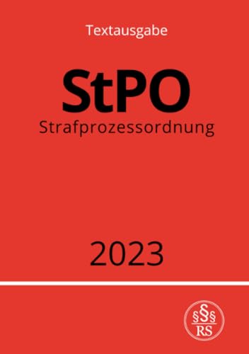 Strafprozessordnung - StPO 2023: DE Strafprozessordnung - StPO 2023: DE