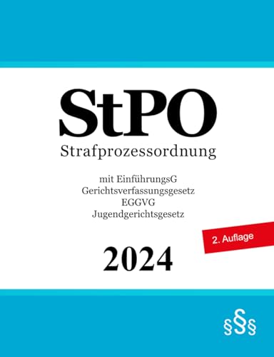Strafprozessordnung - StPO: mit EinführungsG - Gerichtsverfassungsgesetz - EGGVG - Jugendgerichtsgesetz von Independently published