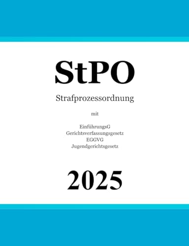 Strafprozessordnung - StPO: mit EinführungsG - Gerichtsverfassungsgesetz - EGGVG - Jugendgerichtsgesetz von Independently published