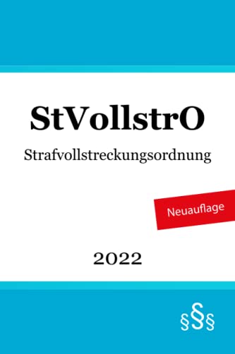 Strafvollstreckungsordnung: StVollstrO Strafvollstreckungsordnung: StVollstrO von Independently published