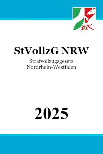 Strafvollzugsgesetz Nordrhein-Westfalen - StVollzG NRW Strafvollzugsgesetz Nordrhein-Westfalen - StVollzG NRW von Independently published