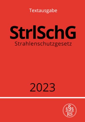 Strahlenschutzgesetz - StrlSchG 2023: DE