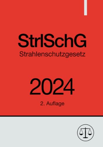 Strahlenschutzgesetz - StrlSchG 2024: DE Strahlenschutzgesetz - StrlSchG 2024: DE
