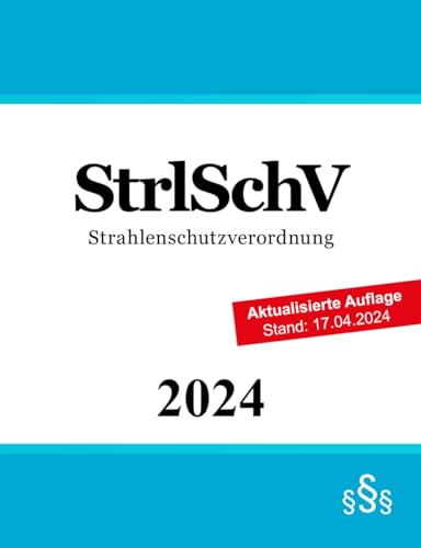 Strahlenschutzverordnung - StrlSchV von Independently published