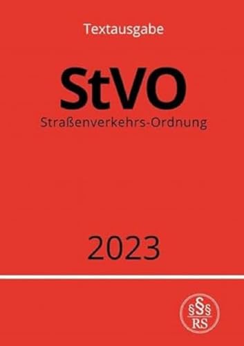 Straßenverkehrs-Ordnung - StVO 2023: DE Straßenverkehrs-Ordnung - StVO 2023: DE