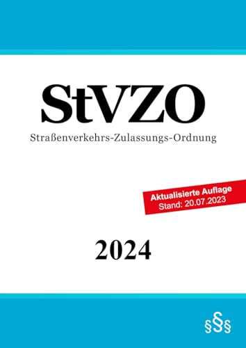 Straßenverkehrs-Zulassungs-Ordnung - StVZO von Independently published