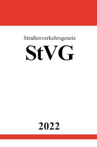Straßenverkehrsgesetz StVG 2022: DE Straßenverkehrsgesetz StVG 2022: DE