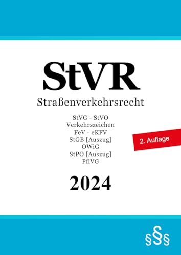 Straßenverkehrsrecht - StVR: StVG - Straßenverkehrs-Ordnung (StVO) - Verkehrszeichen - FeV - eKFV - StGB [Auszug] - OWiG - StPO [Auszug] - PflVG von Independently published