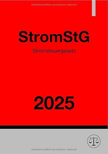 Stromsteuergesetz - StromStG 2025 Stromsteuergesetz - StromStG 2025 von epubli