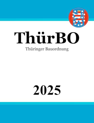 Thüringer Bauordnung - ThürBO von Independently published