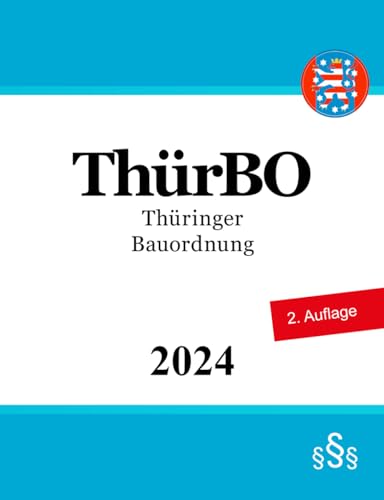 Thüringer Bauordnung - ThürBO Thüringer Bauordnung - ThürBO