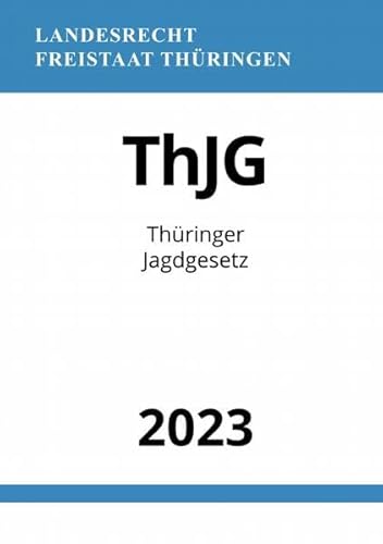 Thüringer Jagdgesetz - ThJG 2023: DE