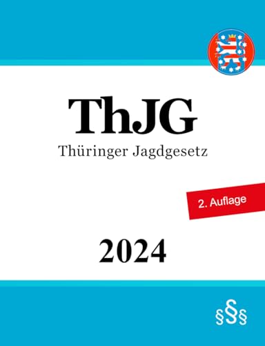 Thüringer Jagdgesetz - ThJG Thüringer Jagdgesetz - ThJG