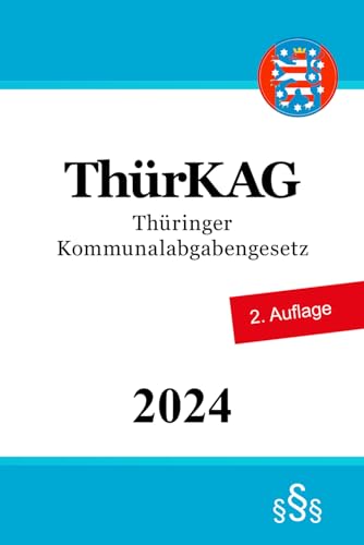 Thüringer Kommunalabgabengesetz - ThürKAG von Independently published
