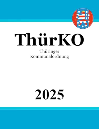 Thüringer Kommunalordnung - ThürKO von Independently published