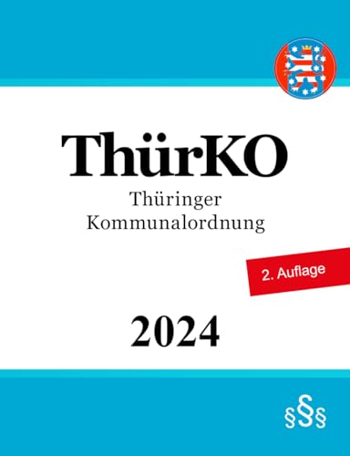 Thüringer Kommunalordnung - ThürKO Thüringer Kommunalordnung - ThürKO