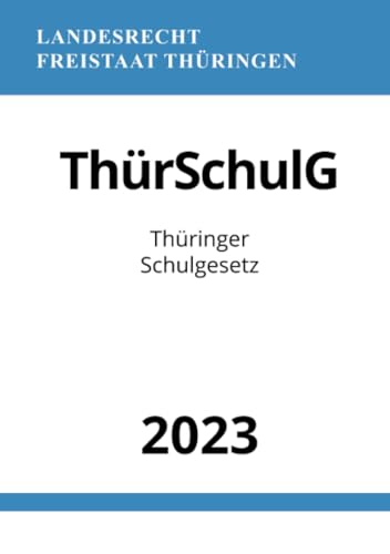 Thüringer Schulgesetz - ThürSchulG 2023: DE