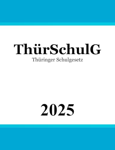 Thüringer Schulgesetz - ThürSchulG von Independently published