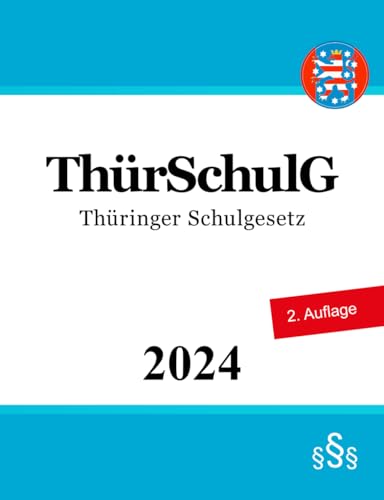 Thüringer Schulgesetz - ThürSchulG Thüringer Schulgesetz - ThürSchulG